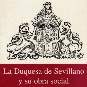 La Duquesa de Sevillano y su obra social. Pablo Herce Montiel, 1999